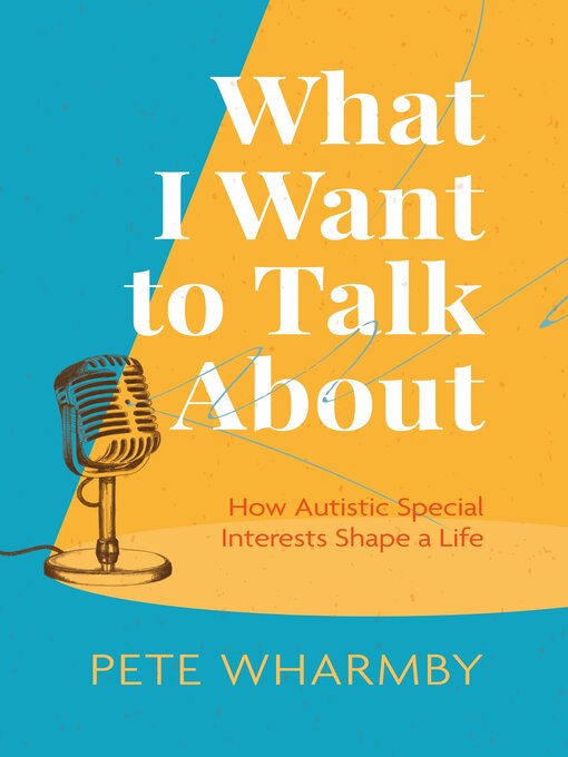 Title details for What I Want to Talk About by Pete Wharmby - Available